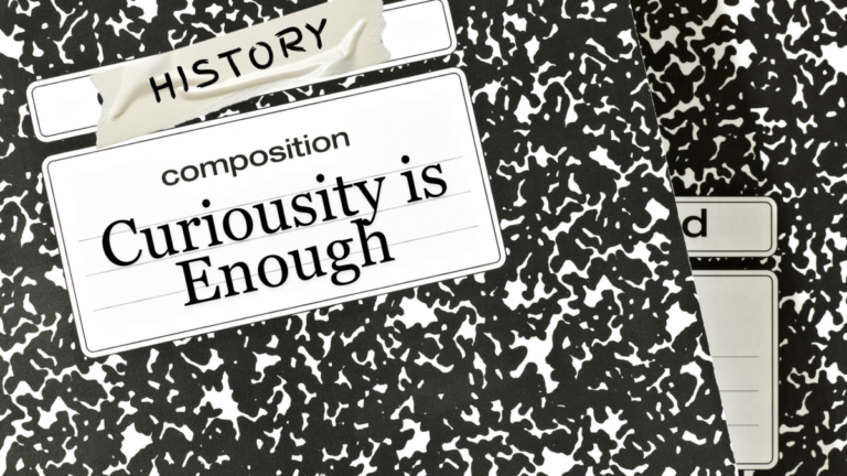Curiosity Is Enough